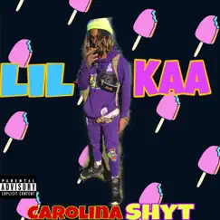 Carolina Shyt - Single by LiL Kaa album reviews, ratings, credits
