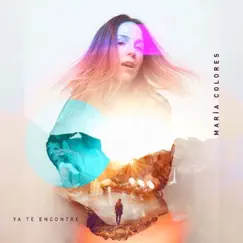 Ya Te Encontré - Single by María Colores album reviews, ratings, credits