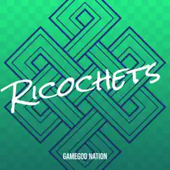 Ricochets - Single by GAMEGOD NATION album reviews, ratings, credits