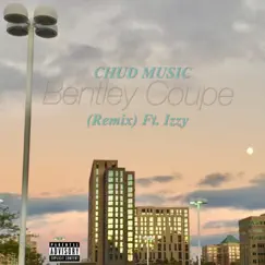 Bentley Coupe (feat. Izzy) [Remix] - Single by Chud Music album reviews, ratings, credits