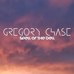 Spell of the Bell - Single by Gregory Chase album reviews, ratings, credits