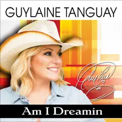 Am I Dreamin - Single by Guylaine Tanguay album reviews, ratings, credits