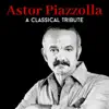 A Classical Tribute to Astor Piazzolla - EP album lyrics, reviews, download