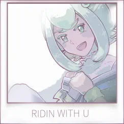 Ridin' With U (feat. Gumi) - Single by KIRA album reviews, ratings, credits