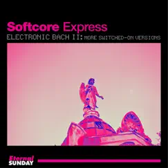 Electronic Bach Il: More Switched-On Versions by Softcore Express album reviews, ratings, credits