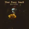 That Pussy Smell (feat. Money Mark) - Single album lyrics, reviews, download
