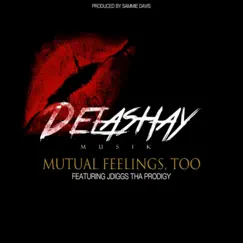 Mutual Feelings Too (feat. Jdiggs Tha Prodigy) - Single by DeLashay album reviews, ratings, credits