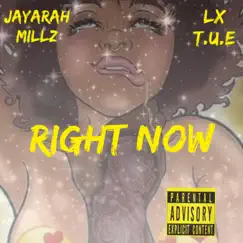 Right Now (feat. LX T.U.E) - Single by Jayarah Millz album reviews, ratings, credits