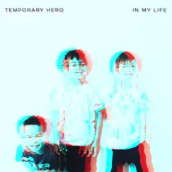 In My Life - Single by Temporary Hero album reviews, ratings, credits