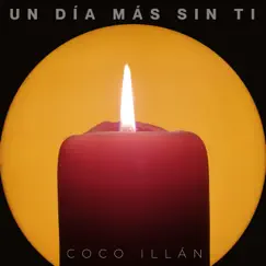 Un Día Más Sin Ti - Single by Coco Illán album reviews, ratings, credits