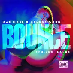 Bounce (feat. Vondre Wood) - Single by Mac Mase album reviews, ratings, credits