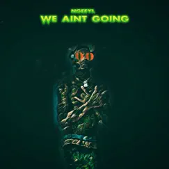 We Ain't Going - Single by NGeeYL album reviews, ratings, credits