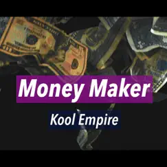 Money Maker - Single by Kool Empire album reviews, ratings, credits