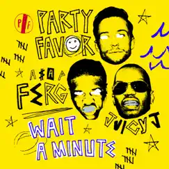Wait A Minute (feat. A$AP Ferg & Juicy J) Song Lyrics