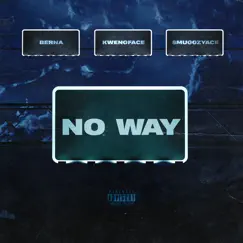 No Way (feat. Kwengface & SmuggzyAce) - Single by Berna album reviews, ratings, credits