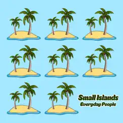 Small Islands - Single by Everyday People album reviews, ratings, credits