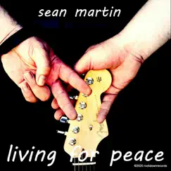 Living for Peace - Single by Sean Martin album reviews, ratings, credits