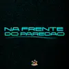 Na Frente do Paredao - Single album lyrics, reviews, download