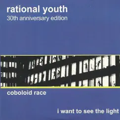 Coboloid Race / I Want to See the Light (30th Anniversary Edition) - Single by Rational Youth album reviews, ratings, credits