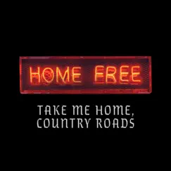 Take Me Home, Country Roads - Single by Home Free album reviews, ratings, credits