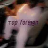 Top foreign (feat. Yung smoke & Jahskee) - Single album lyrics, reviews, download