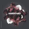 Amigo Mio - Single album lyrics, reviews, download