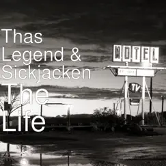 The Life - Single by Thas Legend & Sickjacken album reviews, ratings, credits