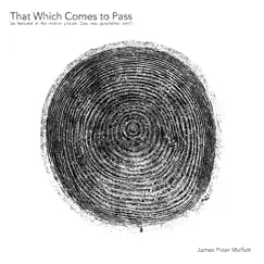 That Which Comes to Pass by James Peter Moffatt album reviews, ratings, credits