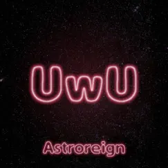 Uwu - Single by Astroreign album reviews, ratings, credits