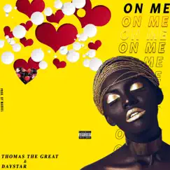 On Me (feat. Daystar) - Single by Thomas the Great album reviews, ratings, credits