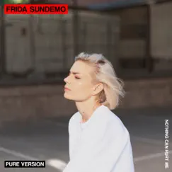 Nothing Can Hurt Me (Pure Version) - Single by Frida Sundemo album reviews, ratings, credits