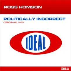 Politically Incorrect - Single by Ross Homson album reviews, ratings, credits