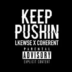 Keep Pushin' (feat. Lkewse) - Single by Coherent album reviews, ratings, credits