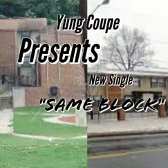Same Block - Single by Yung Coupe album reviews, ratings, credits