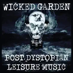 Post Dystopian Leisure Music by Wicked Garden album reviews, ratings, credits