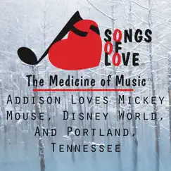 Addison Loves Mickey Mouse, Disney World, And Portland, Tennessee Song Lyrics