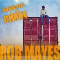 Addicted to the Chase - Single by Rob Mayes album reviews, ratings, credits