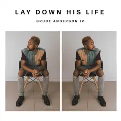 Lay Down His Life - Single by Bruce Anderson IV album reviews, ratings, credits