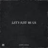 Let's Just Be Us - Single album lyrics, reviews, download