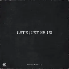 Let's Just Be Us - Single by Danté LaBelle album reviews, ratings, credits