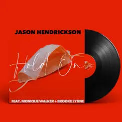 Hold on (feat. Monique Walker & Brooke Lynne) - Single by Jason Hendrickson album reviews, ratings, credits