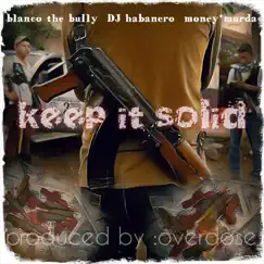 Keep It Solid (feat. Dj Habanero & Money Murda) - Single by Blanco The Bully album reviews, ratings, credits