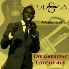 The Greatest Love of All (Infuzyon in Live) - Single by Olson Joseph album reviews, ratings, credits