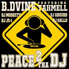 Peace 2 Tha DJ (feat. Tahmell, DJ Js1, DJ Modesty, DJ Absurd & DJ Gallo) - Single by B Dvine album reviews, ratings, credits