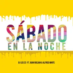 Sabado en la Noche (feat. Juan Roldan & Alfred White) - Single by Djleo23 album reviews, ratings, credits