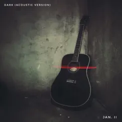 Dark (feat. Jelly Island) [Acoustic Flip] [Acoustic] - Single by JAN. II album reviews, ratings, credits