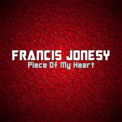 Piece of My Heart - Single by Francis Jonesy album reviews, ratings, credits
