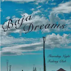 Baja Dreams by Thursday Night Fishing Club album reviews, ratings, credits