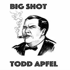 Big Shot - Single by Todd Apfel album reviews, ratings, credits