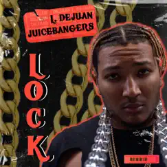 Lock - Single by L. Dejuan & JuiceBangers album reviews, ratings, credits